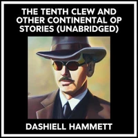 The Tenth Clew And Other Continental Op Stories (Unabridged)