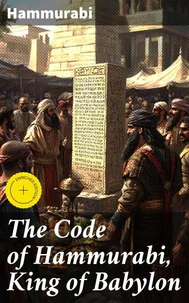 The Code of Hammurabi, King of Babylon