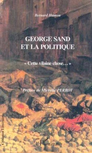 George Sand et la politique. " Cette vilaine chose... "