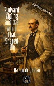Rudyard Kipling and the World That Shaped Him