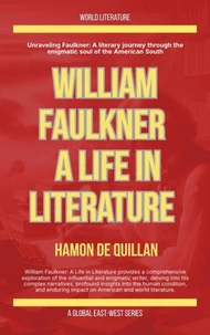 William Faulkner: A Life In Literature
