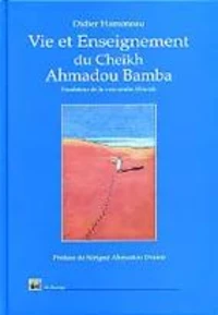 VIE ET ENSEIGNEMENT DU CHEIKH AHMADOU BAMBA.