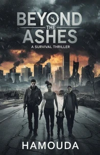 Beyond the Ashes: A Survival Thriller