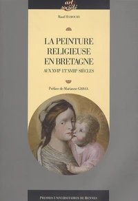 La peinture religieuse en Bretagne aux XVIIe et XVIIIe siècles