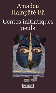 Contes Initiatiques Peuls. Njeddo Dewal, Mere De La Calamite Suivi De Kaidara