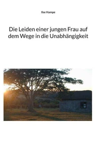 Die Leiden einer jungen Frau auf dem Wege in die Unabhängigkeit