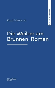 Die Weiber am Brunnen: Roman