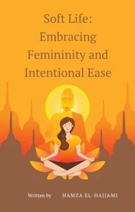 Soft Life: Embracing Femininity and Intentional Ease