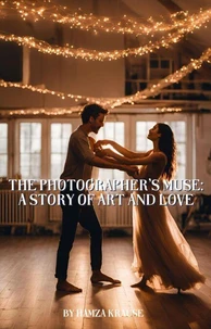 The Photographer's Muse: A Story of Art and Love