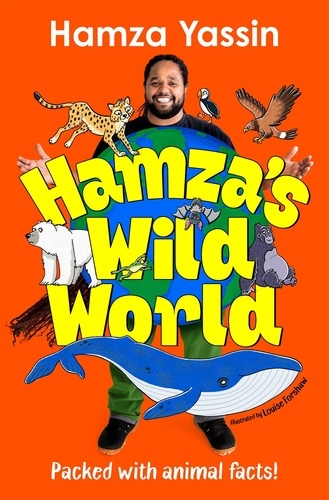 Hamza Yassin et Louise Forshaw - Hamza's Wild World - A fun and fascinating guide to the animal kingdom.