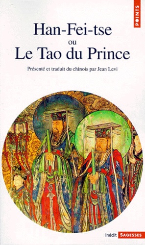  Han-Fei-Tse - Han-Fei-Tse Ou Le Tao Du Prince. La Strategie De La Domination Absolue.