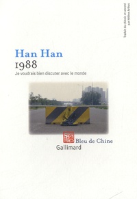 Han Han - 1988, je voudrais bien discuter avec le monde.