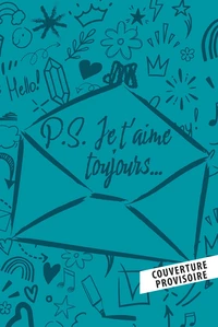 PS : Je t'aime toujours...
