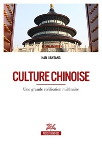 Han Jiantang - Culture chinoise, une grande civilisation millénaire.