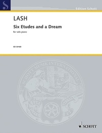 Han Lash - Edition Schott  : Six Etudes and a Dream - for solo piano. piano..