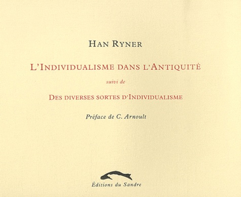 Han Ryner - L'individualisme dans l'Antiquité - Suivi de Des diverses sortes d'Individualisme.