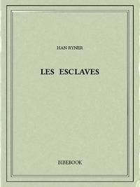 Han Ryner - Les esclaves.