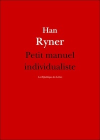 Han Ryner - Petit manuel individualiste.