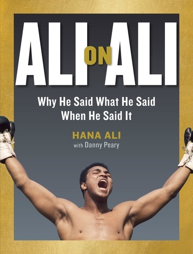 Ali on Ali. Why He Said What He Said When He Said It
