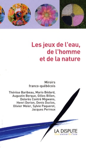 Hana Aubry et Thérèse Baribeau - Les jeux de l'eau, de l'homme et de la nature - Miroirs franco-québécois.
