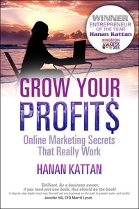 Hanan Kattan - Grow Your Profits - Online Marketing Secrets That Really Work.