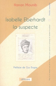 Hanan Mounib - Isabelle Eberhardt la suspecte.