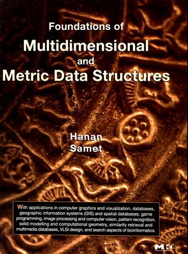 Hanan Samet - Fundations of Multidimensional and Metric Data Structures.