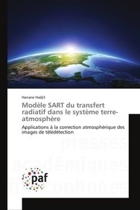 Hanane Hadjit - Modèle SART du transfert radiatif dans le système terre-atmosphère - Applications à la correction atmosphérique des images de télédétection.