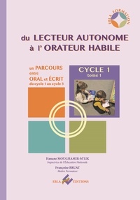 Hanane Moughamir-M'lik et Françoise Bruat - Un parcours entre oral et écrit Cycle 1 - Du lecteur autonome à l'orateur habile tome 1.