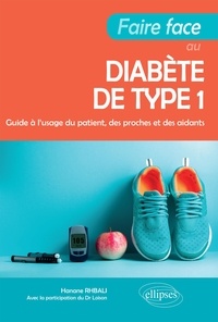 Hanane Rhbali - Faire face au diabète de type 1 - Guide à l'usage du patient, des proches et des aidants.