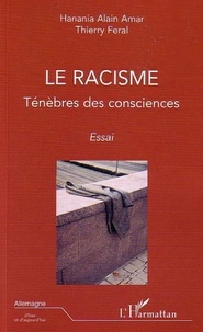 Hanania-Alain Amar et Thierry Féral - Le racisme - Ténèbres des consciences.