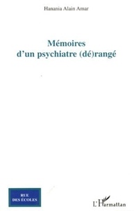 Hanania Alain Amar - Mémoires d'un psychiatre (dé)rangé.