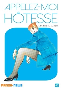 Hanayo Hanatsu - Appelez-moi hôtesse Tome 3.