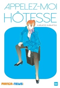 Hanayo Hanatsu - Appelez-moi hôtesse Tome 4.
