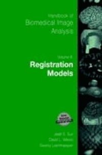 Handbook of Biomedical Image Analysis - Volume 3: Registration Models.
