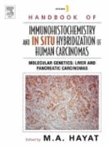 Handbook of Immunohistochemistry 3 and in Situ Hybridization of Human Carcinomas - Molecular Genetics - Liver and Pancreatic Carcinomas.