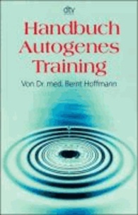 Handbuch Autogenes Training - Grundlagen, Technik, Anwendung.