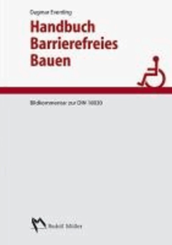 Handbuch Barrierefreies Bauen - Leitfaden zu DIN 18040 und weiteren Normen des barrierefreien Bauens.