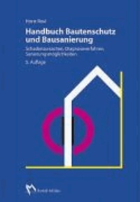 Handbuch Bautenschutz und Bausanierung - Schadensursachen, Diagnoseverfahren, Sanierungsmöglichkeiten.