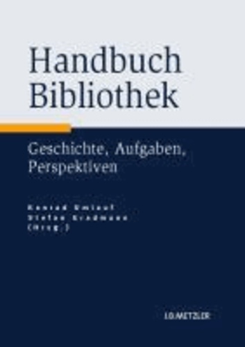 Handbuch Bibliothek - Geschichte, Aufgaben, Perspektiven.