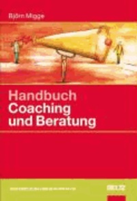 Handbuch Coaching und Beratung - Wirkungsvolle Modelle, kommentierte Falldarstellungen, zahlreiche Übungen.