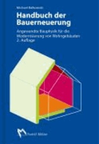 Handbuch der Bauerneuerung - Angewandte Bauphysik für die Modernisierung von Wohngebäuden.