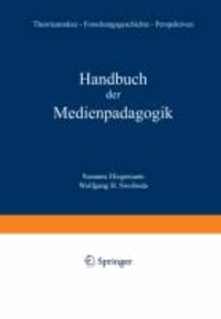 Handbuch der Medienpädagogik - Theorieansätze - Traditionen - Praxisfelder - Forschungsperspektiven.
