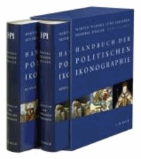 Handbuch der politischen Ikonographie. 2 Bände - Bd.1: Von Abdankung bis Huldigung. Bd. 2: Von Imperator bis Zwerg.