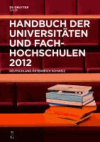 Handbuch der Universitäten und Fachhochschulen 2012 - Deutschland, Österreich, Schweiz.