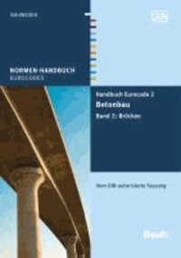Handbuch Eurocode 2 - Betonbau 2 - Band 2: Brücken Vom DIN autorisierte Fassung.