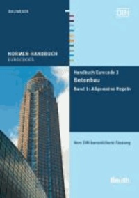Handbuch Eurocode 2 - Betonbau - Band 1: Allgemeine Regeln Vom DIN konsolidierte Fassung.