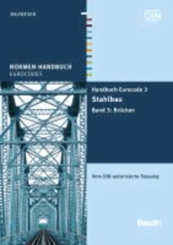 Handbuch Eurocode 3 - Stahlbau 3 - Band 3: Brücken Vom DIN autorisierte Fassung.