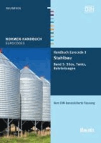 Handbuch Eurocode 3 - Stahlbau 5 - Band 5: Silos, Tanks, Rohrleitungen - Vom DIN konsolidierte Fassung.