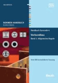 Handbuch Eurocode 4 - Verbundbau (Stahl und Beton) - Band 1: Allgemeine Regeln Vom DIN konsolidierte Fassung.